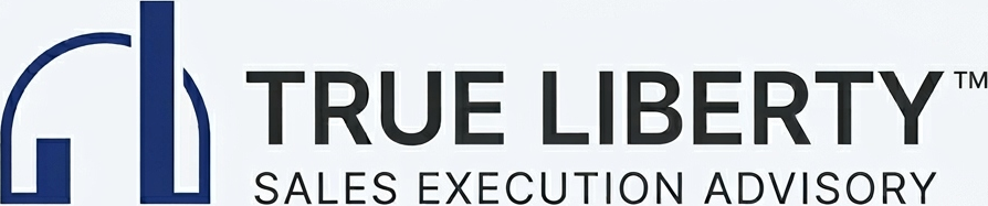 TRUE LIBERTY — Sales Execution Advisory